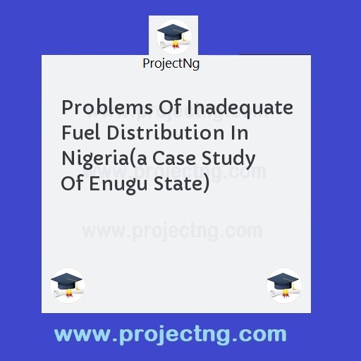 Problems Of Inadequate Fuel Distribution In Nigeria