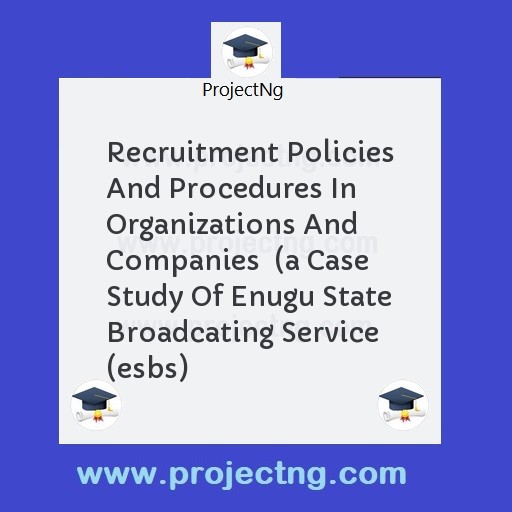 Recruitment Policies And Procedures In Organizations And Companies  