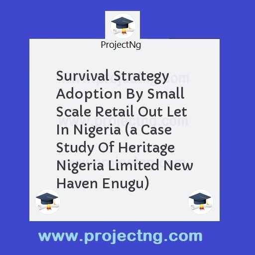 Survival Strategy Adoption By Small Scale Retail Out Let In Nigeria 