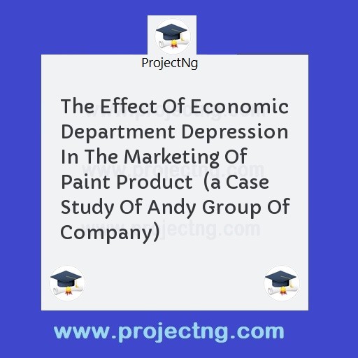 The Effect Of Economic Department Depression In The Marketing Of Paint Product  