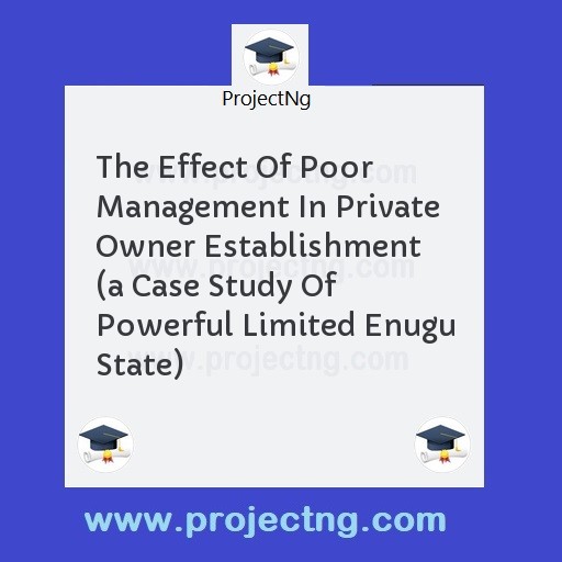 The Effect Of Poor Management In Private Owner Establishment  