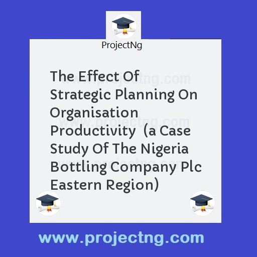 The Effect Of Strategic Planning On Organisation Productivity  