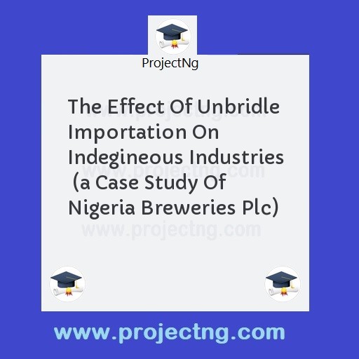 The Effect Of Unbridle Importation On Indegineous Industries  