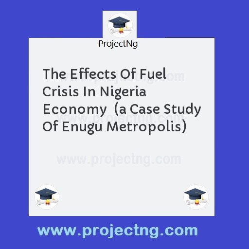 The Effects Of Fuel Crisis In Nigeria Economy  