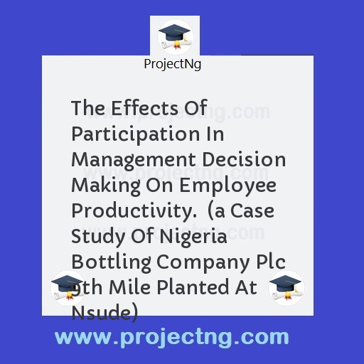The Effects Of Participation In Management Decision Making On Employee Productivity.  
