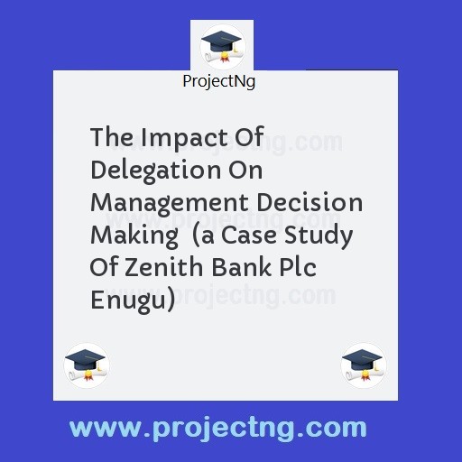 The Impact Of Delegation On Management Decision Making  