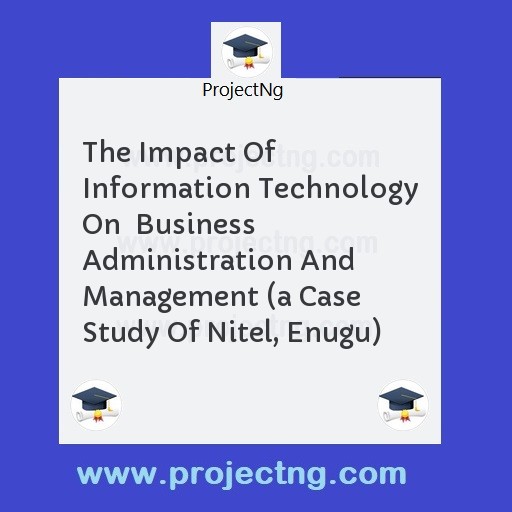 The Impact Of Information Technology On  Business Administration And Management 