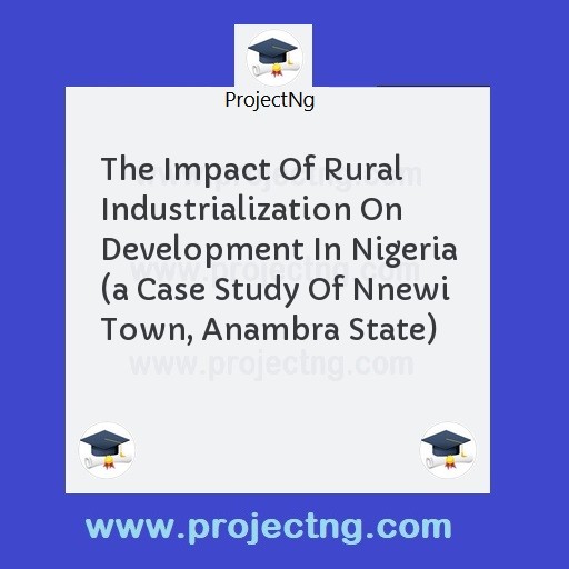 The Impact Of Rural Industrialization On Development In Nigeria 