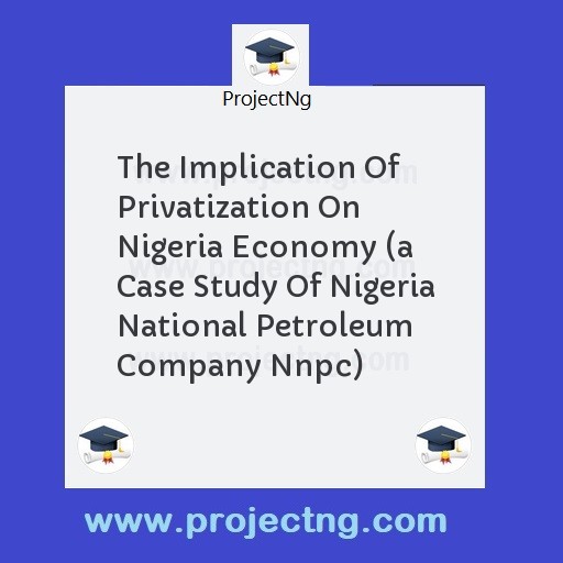 The Implication Of Privatization On Nigeria Economy 