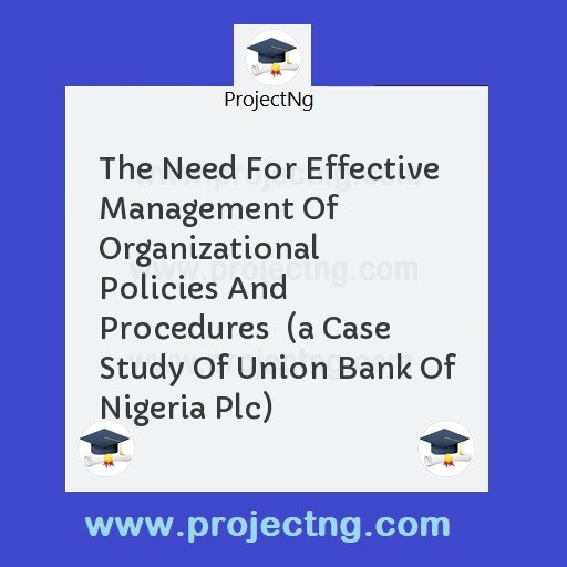 The Need For Effective Management Of Organizational Policies And Procedures  