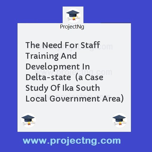 The Need For Staff Training And Development In Delta-state  