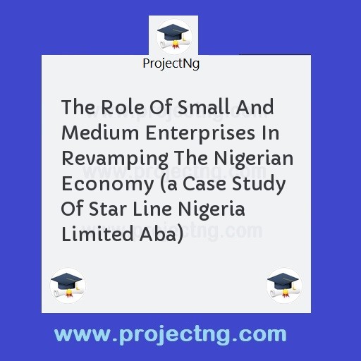 The Role Of Small And Medium Enterprises In Revamping The Nigerian Economy 