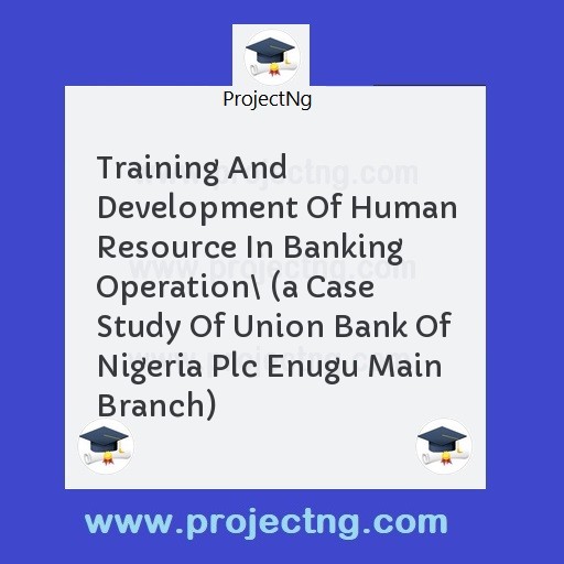 Training And Development Of Human Resource In Banking Operation\ 