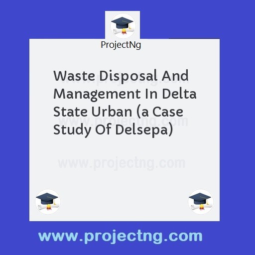 Waste Disposal And Management In Delta State Urban 