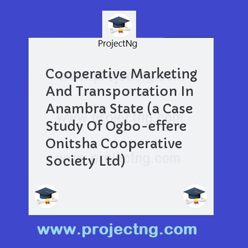 Cooperative Marketing And Transportation In Anambra State 