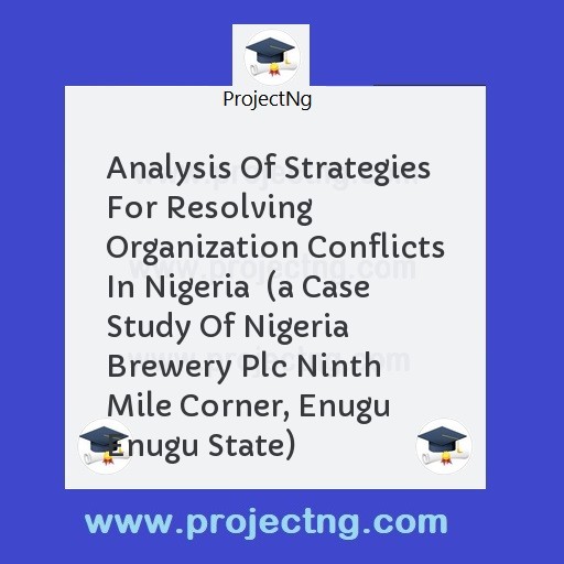 Analysis Of Strategies For Resolving  Organization Conflicts In Nigeria  