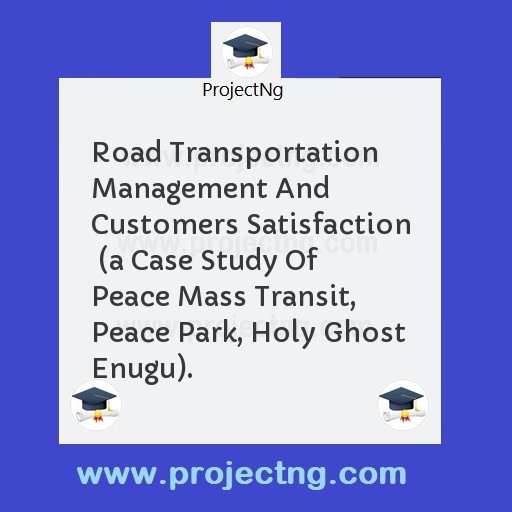 Road Transportation Management And Customers Satisfaction  