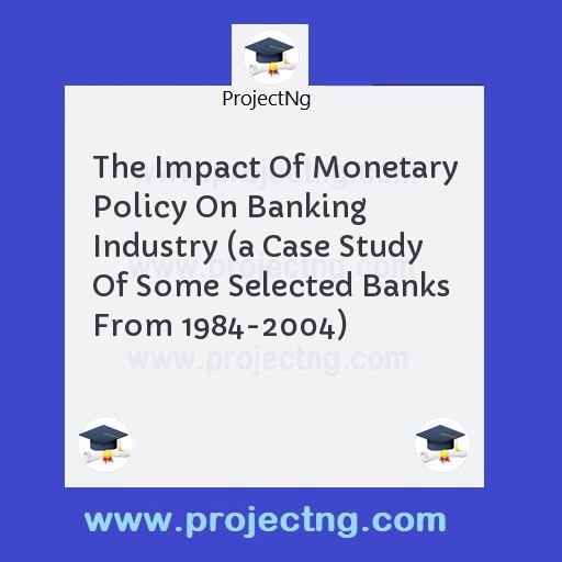 The Impact Of Monetary Policy On Banking Industry 