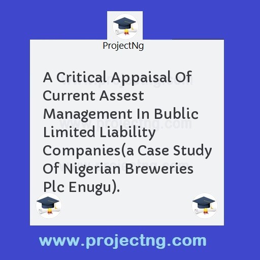 A Critical Appaisal Of Current Assest Management In Bublic Limited Liability Companies