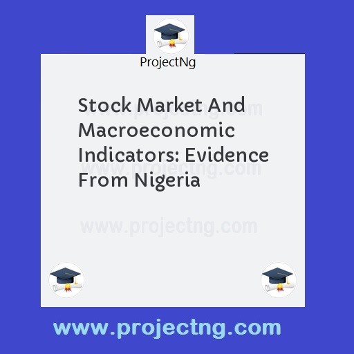 Stock Market And Macroeconomic Indicators: Evidence From Nigeria