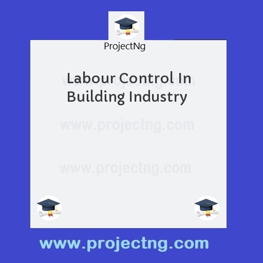 Labour Control In Building Industry