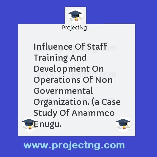 Influence Of Staff Training And Development On Operations Of Non Governmental Organization. 