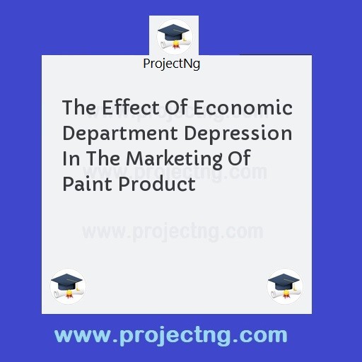 The Effect Of Economic Department Depression In The Marketing Of Paint Product