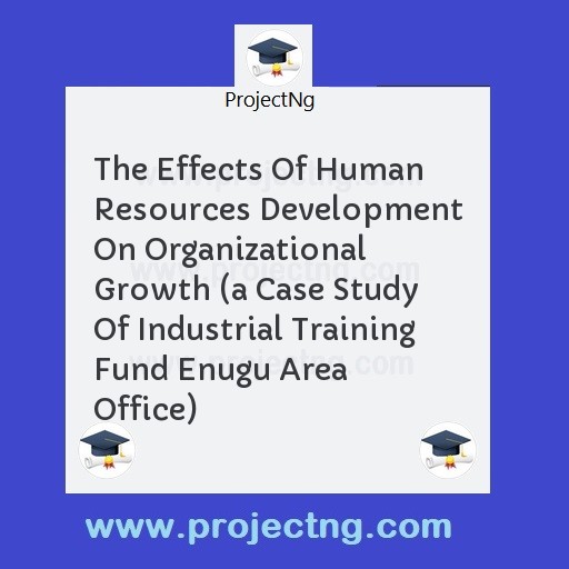 The Effects Of Human Resources Development On Organizational Growth 
