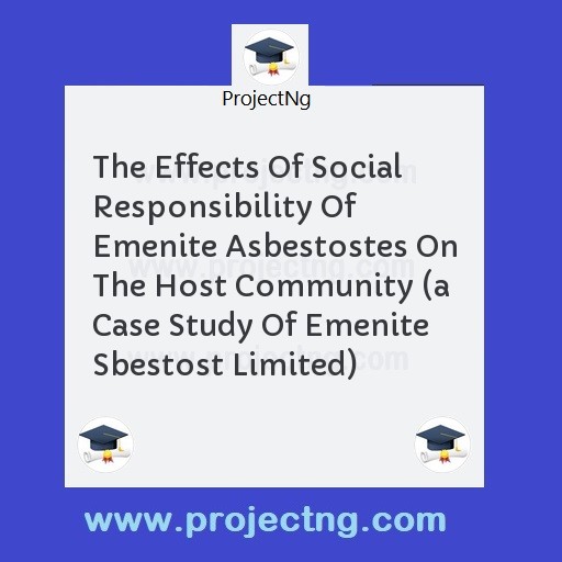 The Effects Of Social Responsibility Of Emenite Asbestostes On The Host Community 