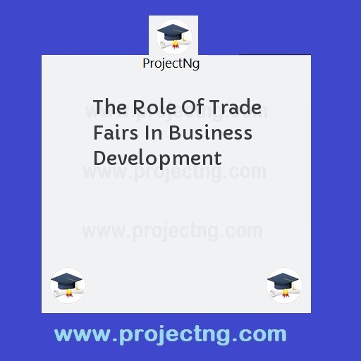 The Role Of Trade Fairs In Business Development