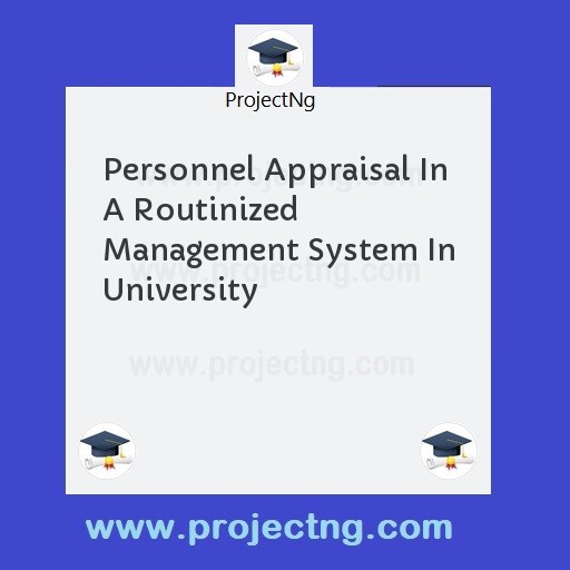 Personnel Appraisal In A Routinized Management System In University