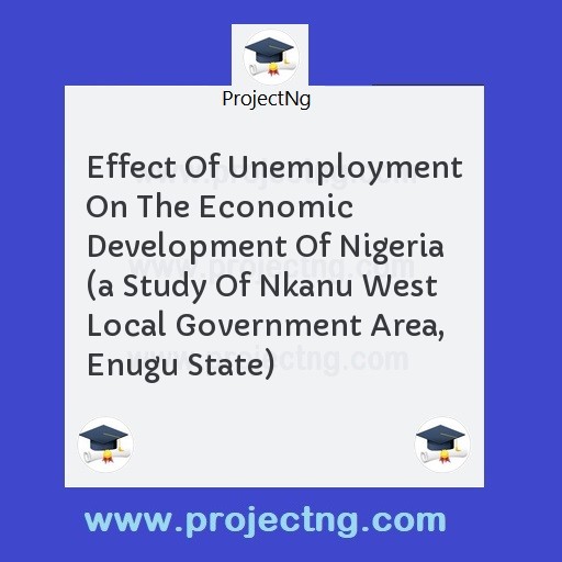 Effect Of Unemployment On The Economic Development Of Nigeria 