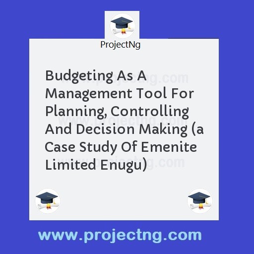 Budgeting As A Management Tool For Planning, Controlling And Decision Making 