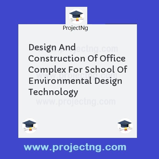 Design And Construction Of Office Complex For School Of Environmental Design Technology