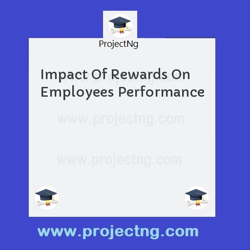 Impact Of Rewards On Employees Performance