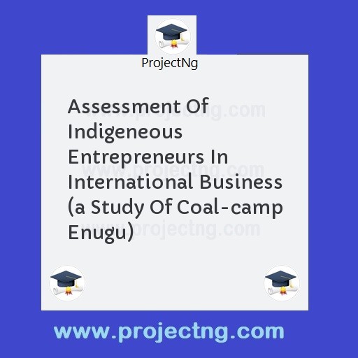 Assessment Of Indigeneous Entrepreneurs In International Business 