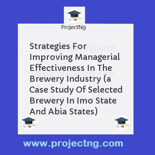 Strategies For Improving Managerial Effectiveness In The Brewery Industry 