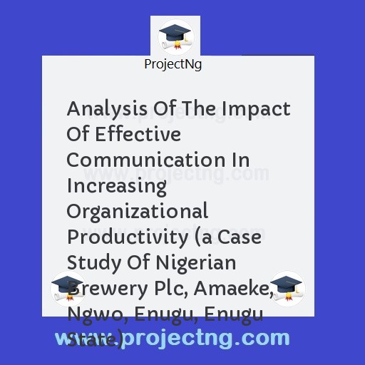 Analysis Of The Impact Of Effective Communication In Increasing Organizational Productivity 