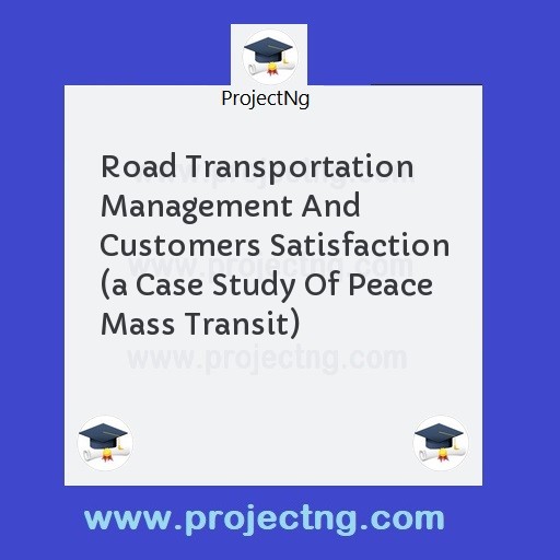 Road Transportation Management And Customers Satisfaction 