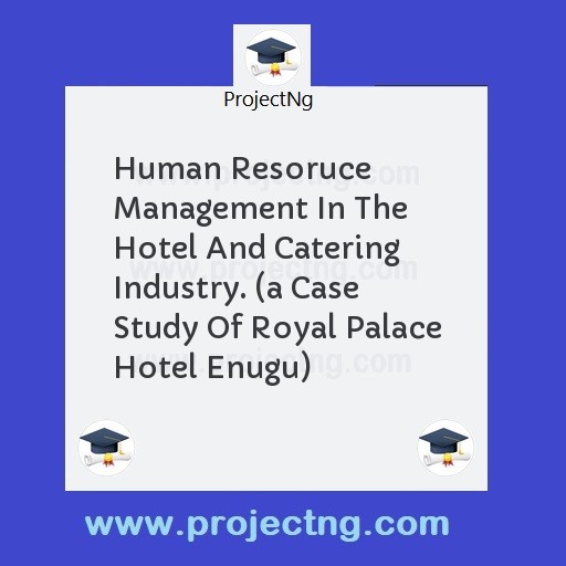 Human Resoruce Management In The Hotel And Catering Industry. 