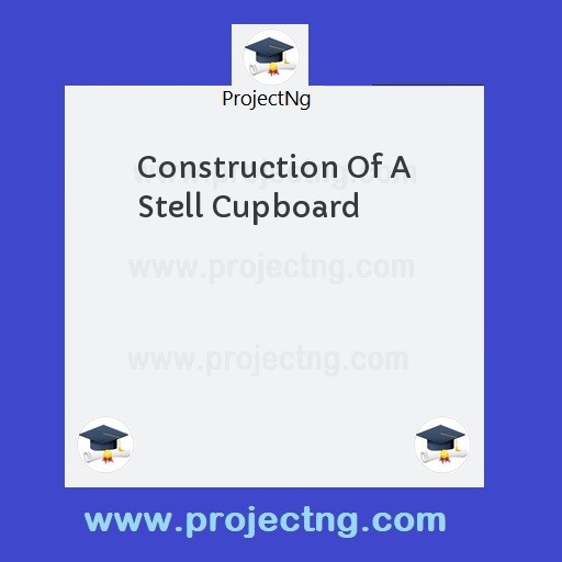 Construction Of A Stell Cupboard