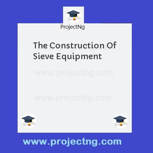 The Construction Of Sieve Equipment