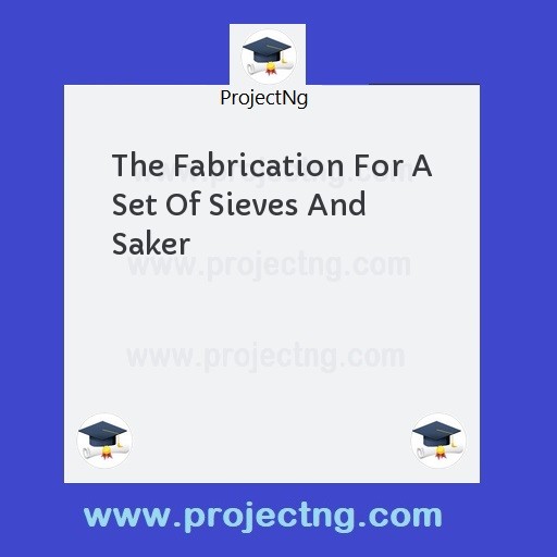 The Fabrication For A Set Of Sieves And Saker