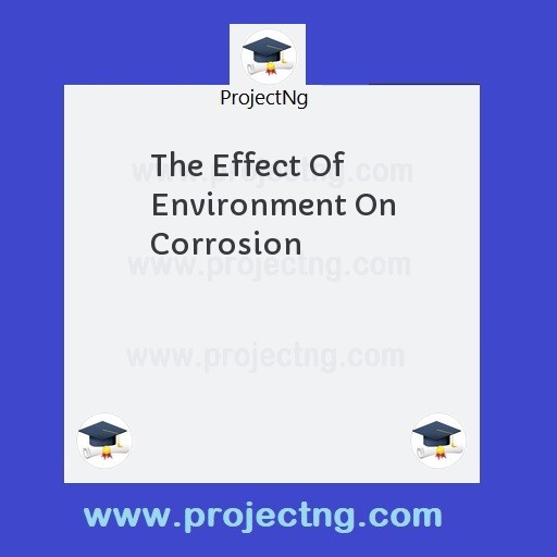 The Effect Of Environment On Corrosion
