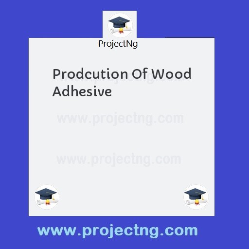 Prodcution Of Wood Adhesive