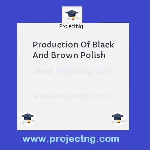 Production Of Black And Brown Polish