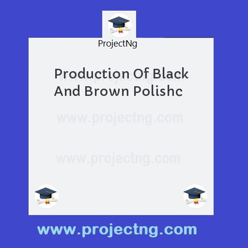 Production Of Black And Brown Polishc