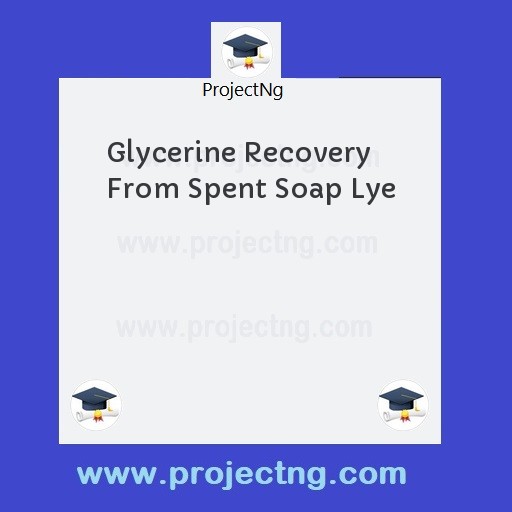 Glycerine Recovery From Spent Soap Lye