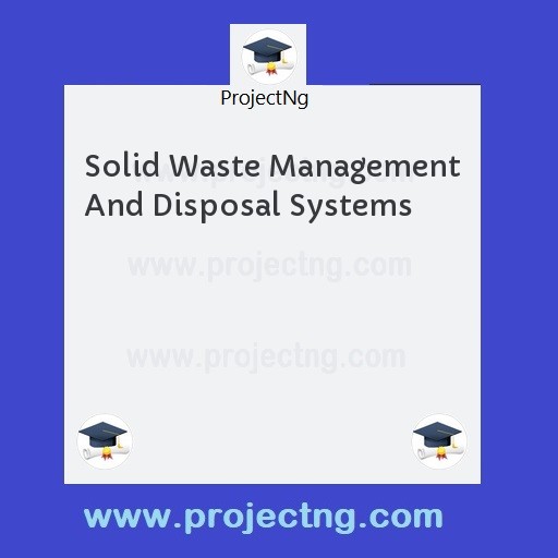 Solid Waste Management And Disposal Systems
