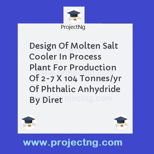 Design Of Molten Salt Cooler In Process Plant For Production Of 2-7 X 104 Tonnes/yr Of Phthalic Anhydride By Diret